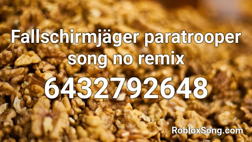 Fallschirmjäger paratrooper song no remix Roblox ID