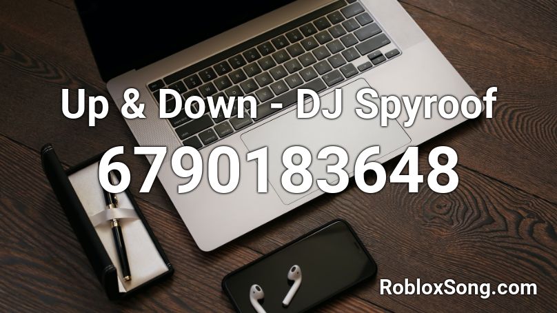 Up & Down - DJ Spyroof Roblox ID