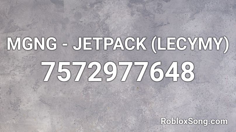 MGNG - JETPACK (LECYMY) Roblox ID