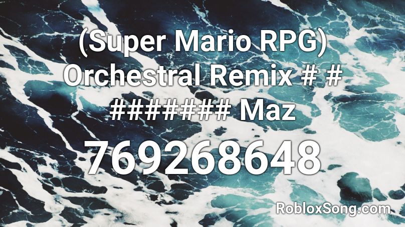 (Super Mario RPG) Orchestral Remix # # ####### Maz Roblox ID