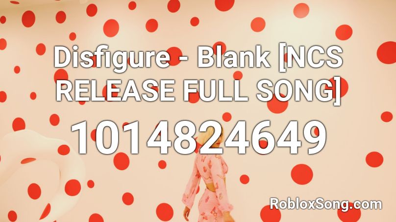 Disfigure - Blank [NCS RELEASE FULL SONG] Roblox ID