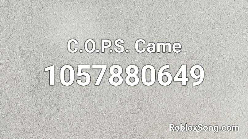 C.O.P.S. Came Roblox ID