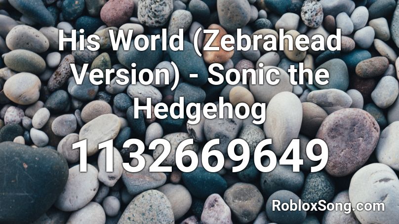 His World (Zebrahead Version) - Sonic the Hedgehog Roblox ID