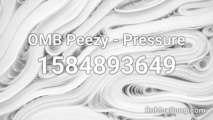 OMB Peezy - Pressure Roblox ID