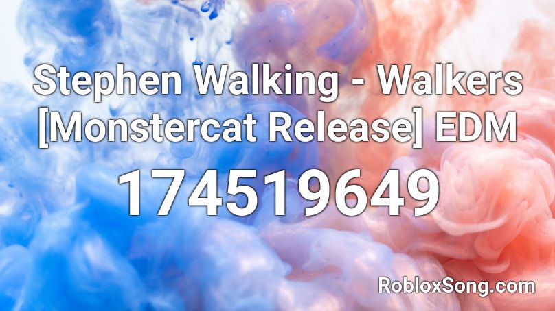 Stephen Walking - Walkers [Monstercat Release] EDM Roblox ID