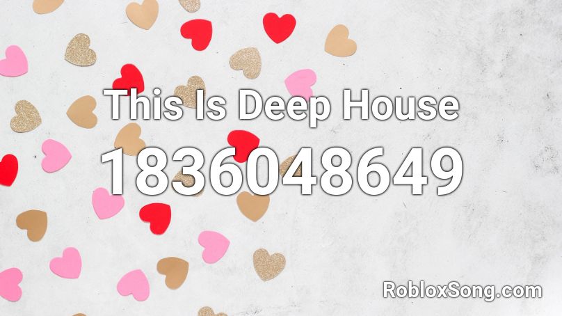 This Is Deep House Roblox ID