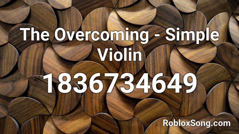 The Overcoming - Simple Violin Roblox ID