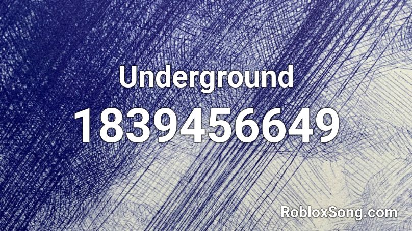 Underground Roblox ID