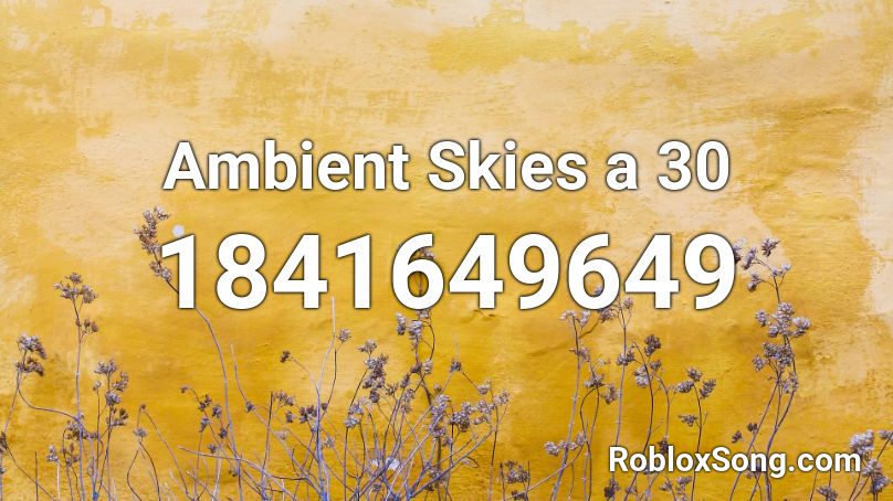 Ambient Skies a 30 Roblox ID