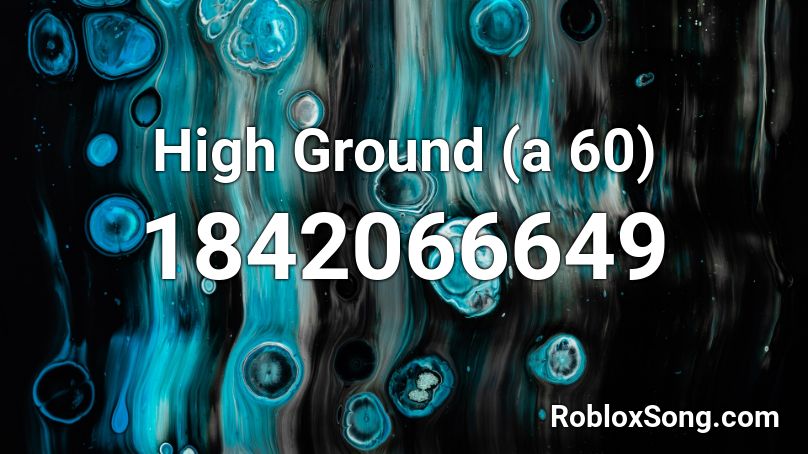 High Ground (a 60) Roblox ID