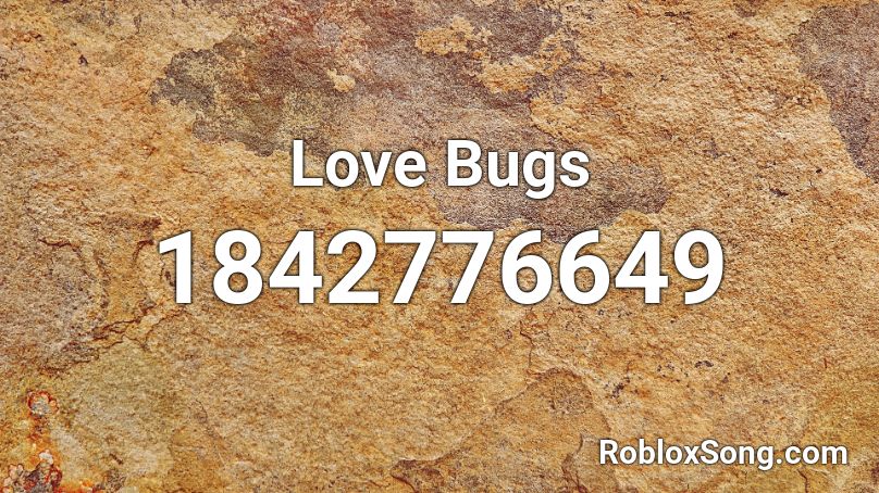 Love Bugs Roblox ID