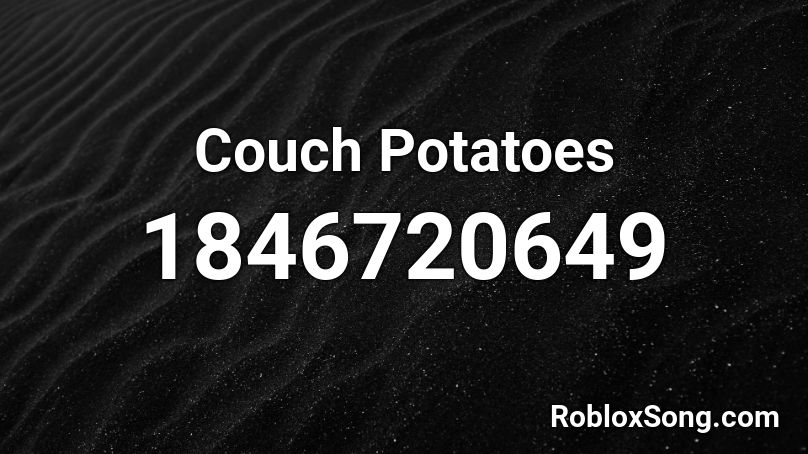 Couch Potatoes Roblox ID