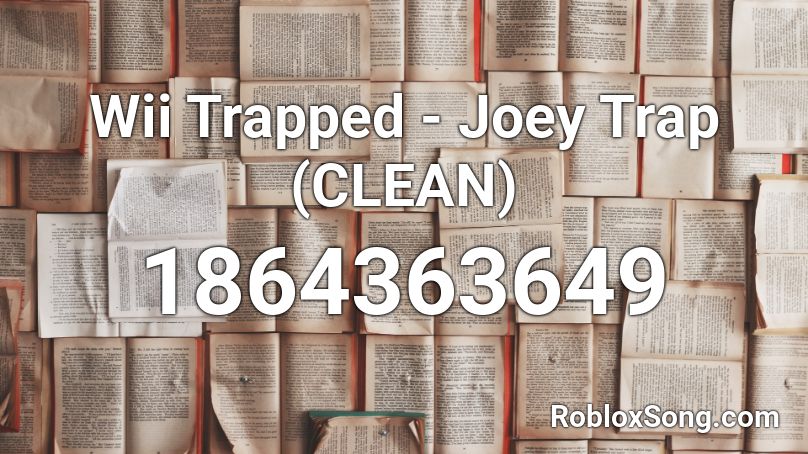 Wii Trapped - Joey Trap (CLEAN) Roblox ID