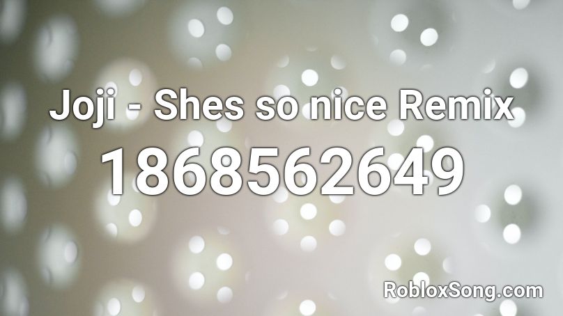 Joji Shes So Nice Remix Roblox Id Roblox Music Codes - help me help you garabatto remix roblox id