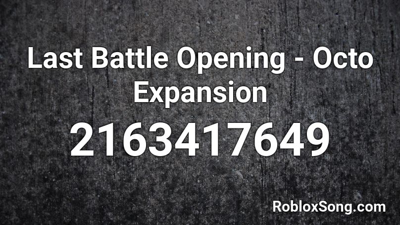 Last Battle Opening - Octo Expansion Roblox ID