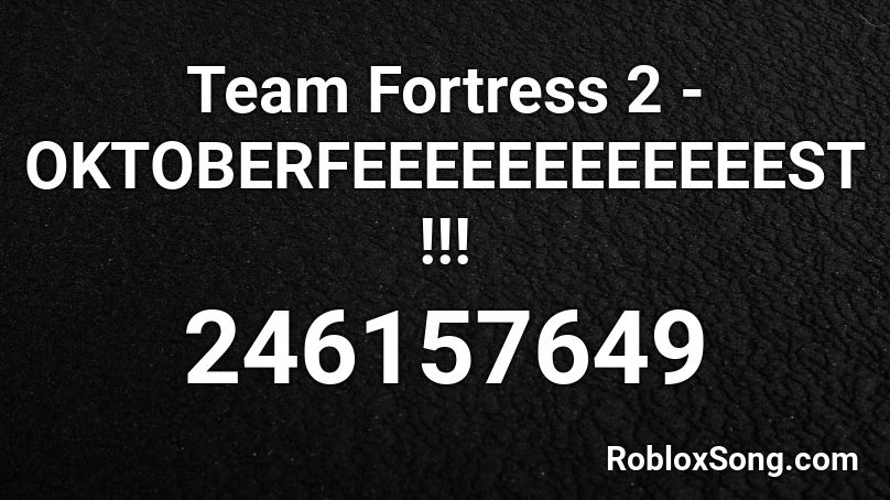 Team Fortress 2 - OKTOBERFEEEEEEEEEEEEST!!! Roblox ID