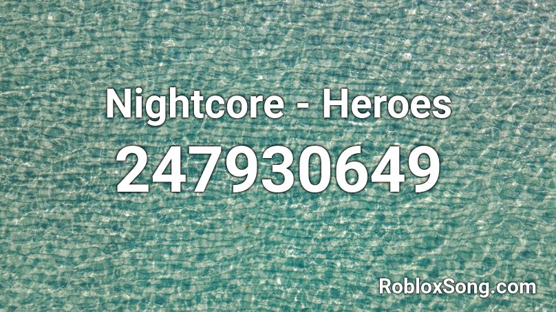 Nightcore - Heroes Roblox ID