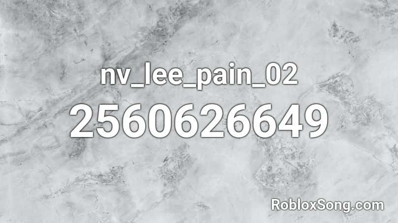 nv_lee_pain_02 Roblox ID