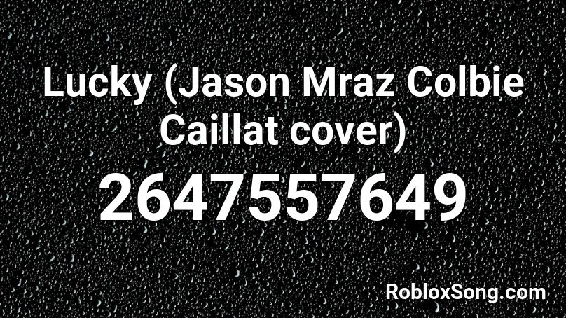 Lucky (Jason Mraz Colbie Caillat cover) Roblox ID