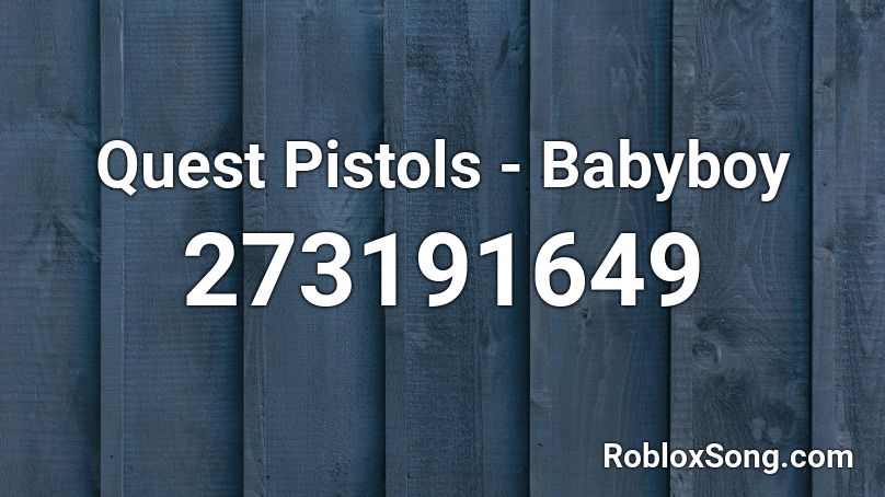  Quest Pistols - Babyboy Roblox ID