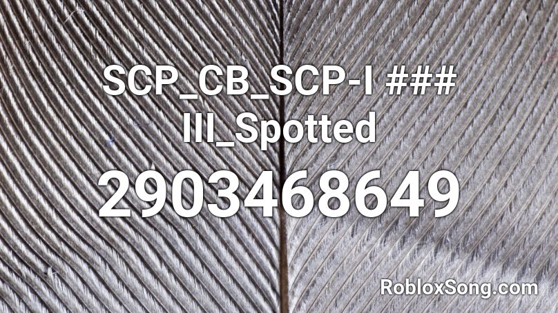 SCP_CB_SCP-I ### III_Spotted Roblox ID