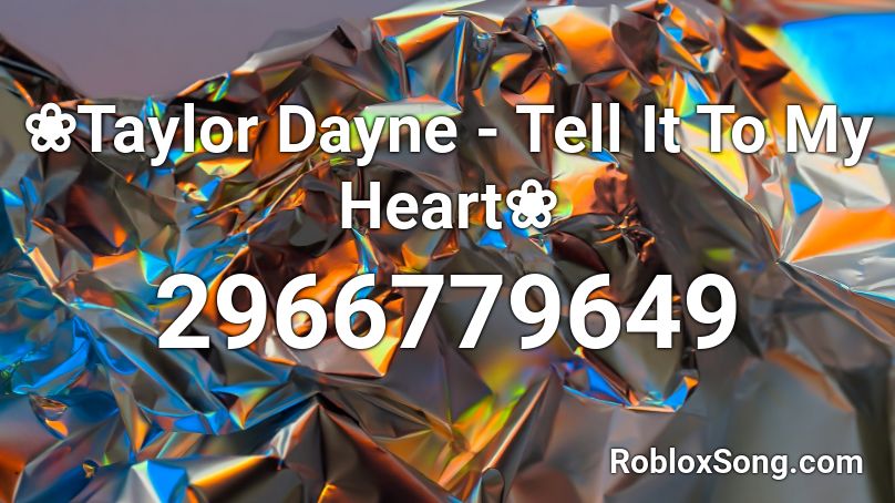 ❀Taylor Dayne - Tell It To My Heart❀ Roblox ID
