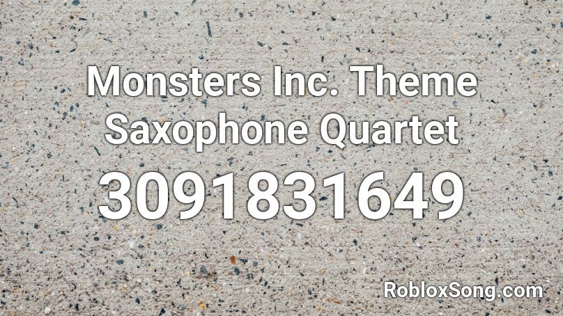 Monsters Inc. Theme Saxophone Quartet Roblox ID