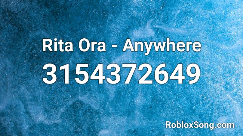 Rita Ora - Anywhere Roblox ID