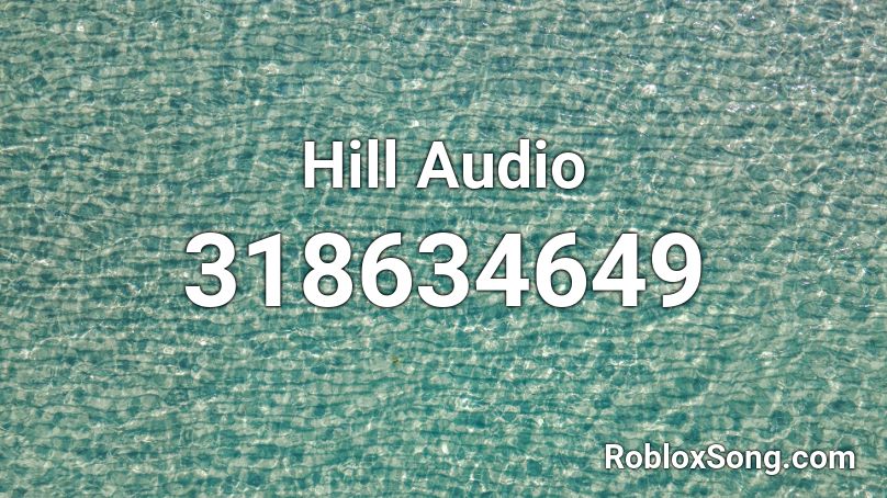 Hill Audio Roblox ID