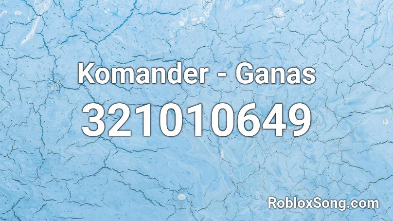 Komander - Ganas Roblox ID