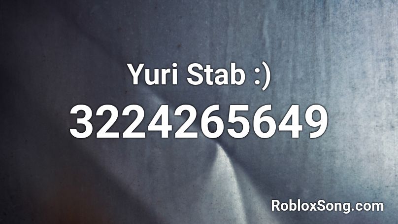 Yuri Stab :) Roblox ID