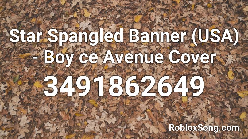 Star Spangled Banner (USA) - Boy ce Avenue Cover Roblox ID