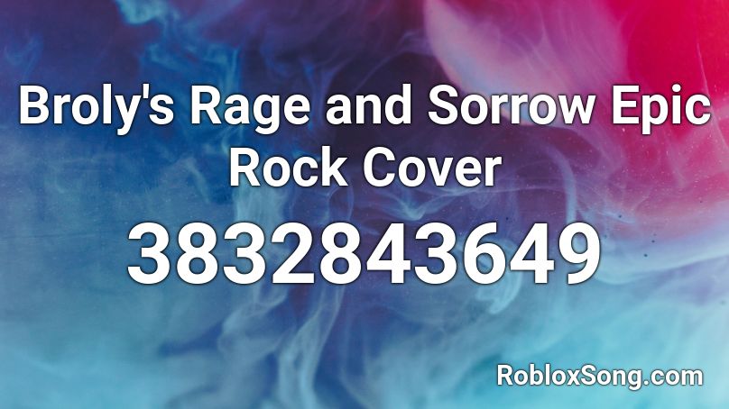 Broly's Rage and Sorrow Epic Rock Cover Roblox ID
