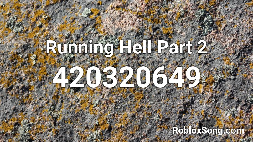 Running Hell Part 2 Roblox ID