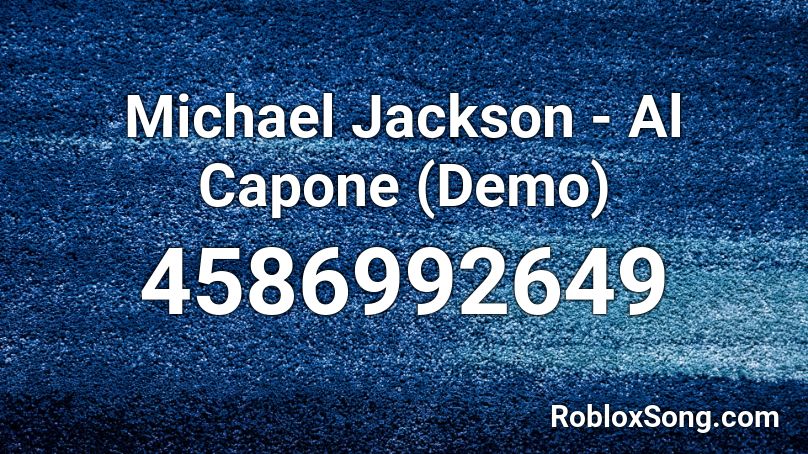 Michael Jackson Al Capone Demo Roblox Id Roblox Music Codes - roblox michael jackson song