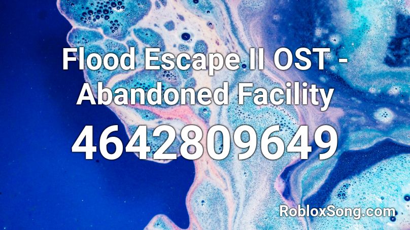 Flood Escape II OST - Abandoned Facility Roblox ID