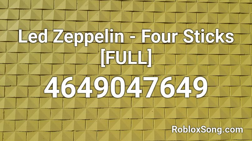 Led Zeppelin Four Sticks Full Roblox Id Roblox Music Codes - led zeppelin lemon song roblox id
