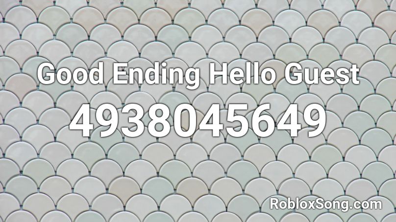 Good Ending Hello Guest Roblox ID