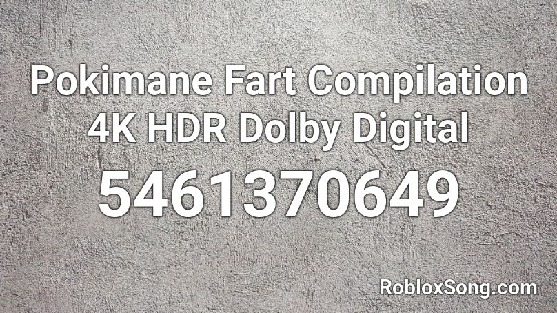 Pokimane Fart Compilation 4K HDR Dolby Digital Roblox ID