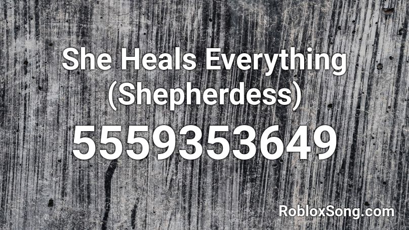 She Heals Everything (Shepherdess) Roblox ID