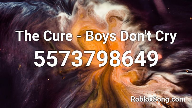 The Cure Boys Don T Cry Roblox Id Roblox Music Codes - roblox boy crying