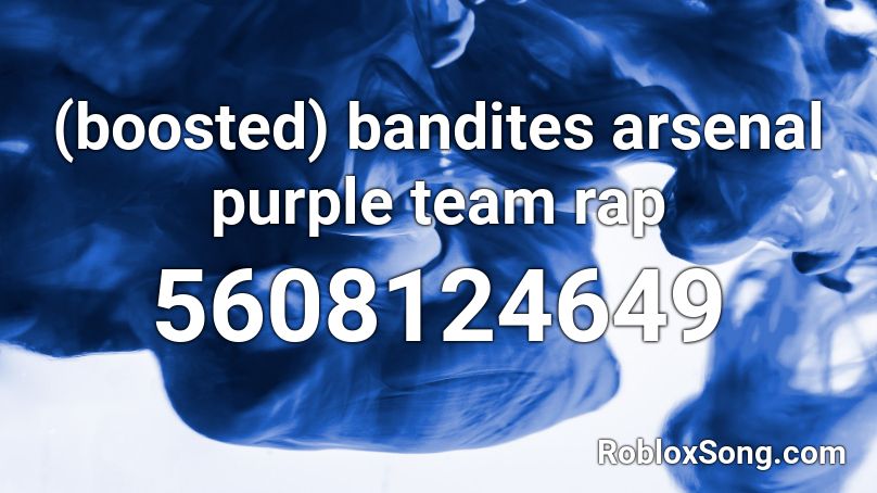 Boosted Bandites Arsenal Purple Team Rap Roblox Id Roblox Music Codes - mcdonalds rap roblox id