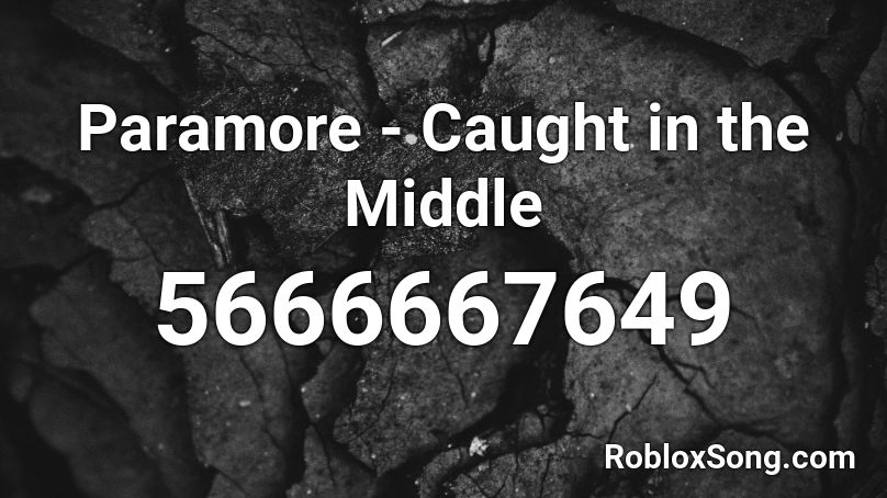 Paramore Caught In The Middle Roblox Id Roblox Music Codes - roblox song id the middle