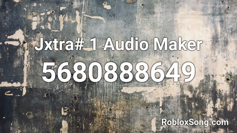 Jxtra# 1 Audio Maker  Roblox ID