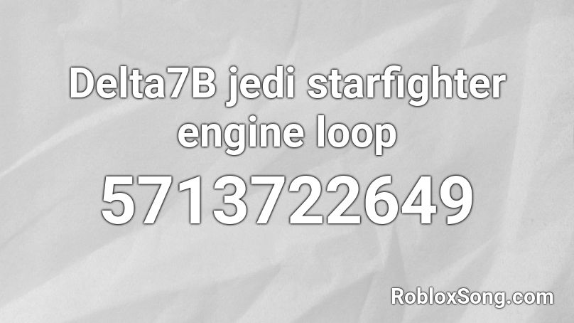 Delta7B jedi starfighter engine loop Roblox ID