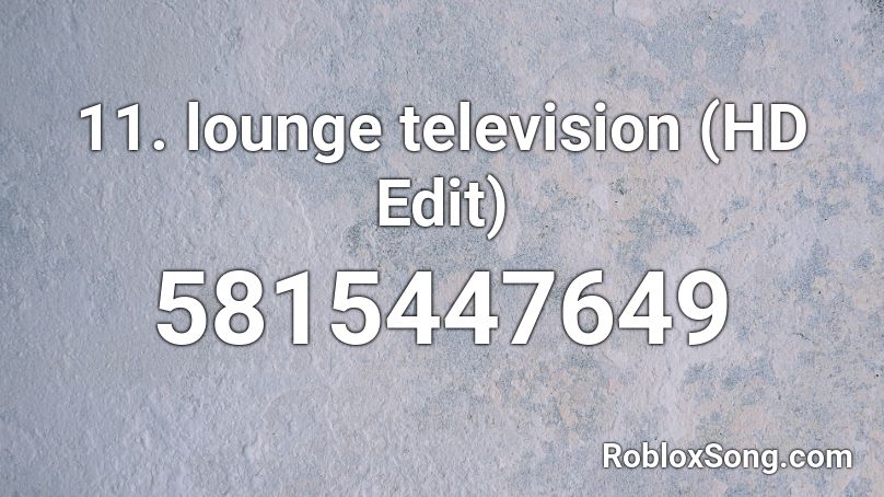 11. lounge television (HD Edit) Roblox ID