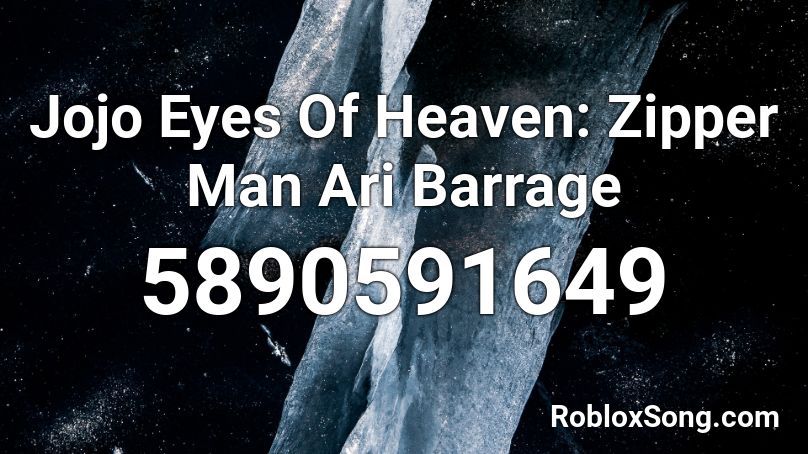 Jojo Eyes Of Heaven: Zipper Man Ari Barrage Roblox ID