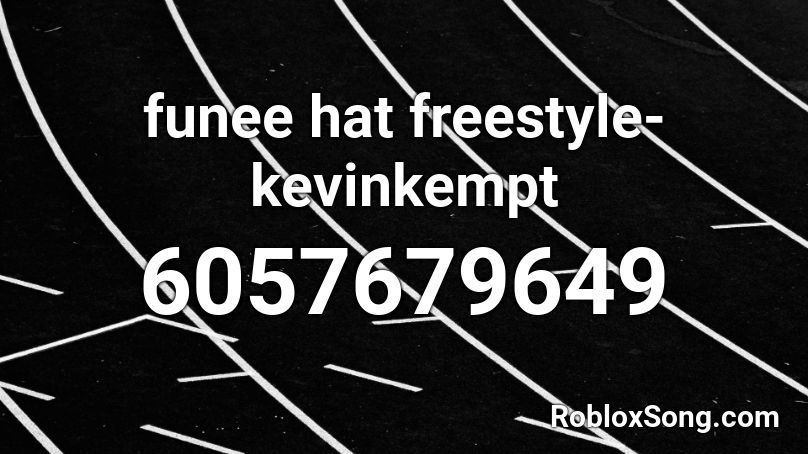 funee hat freestyle- kevinkempt Roblox ID