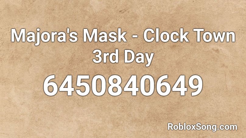 Majora's Mask - Clock Town 3rd Day Roblox ID