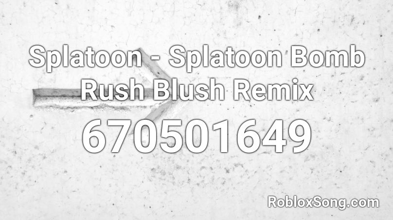 Splatoon - Splatoon Bomb Rush Blush Remix Roblox ID